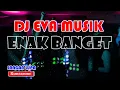 Lagu REMIX DJ EVA MUSIK ORGEN TUNGGAL ENAK BANGET - M4 MUSIK DJ