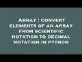 Array convert elements of an array from scientific notation to decimal notation in python