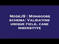 NodeJS Mongoose schema Validating unique field case insensitive