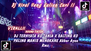dj ternyata ko tania x salting ko paling manis mengkane akbar ayuu rmx