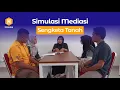 Lagu Simulasi Mediasi Sengketa Tanah | Alternatif Penyelesaian Sengketa