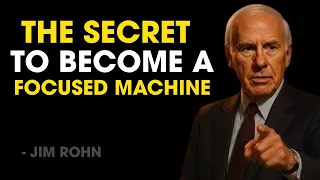 Master The Secret to Becoming a Focused Machine | Jim Rohn Motivation