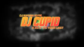 Download Dj Cupid X As If Its Your Last ║Dj Komang Remix MP3