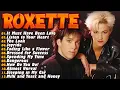 Roxette Top Hits 🎶 Timeless Pop Rock Classics of the 80s \u0026 90s 🎸 The Ultimate Collection