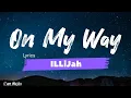 Download Lagu ILLiJah- On My Way(Lyrics)