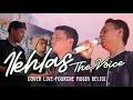 Download Lagu Ikhlas - The Voice (cover live) Fourche Musik Religi