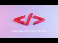 Javascript ES6 interview questions answers