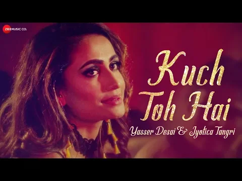 Download MP3 Kuch Toh Hai - Yasser Desai & Jyotica Tangri | Ajay Jaiswal | Rashi Maheshwari