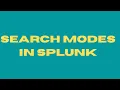 Search modes in Splunk