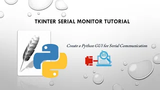Tkinter Serial Monitor Tutorial Create a Python GUI for Serial Communication
