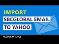 How to Migrate SBCglobal net email to Yahoo com account in a few clicks SBCglobal to Yahoo Tool