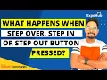 What Happens When a Step Over Button Step In or Step Out is Pressed