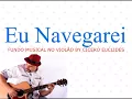 Download Lagu Fundo Musical Eu Navegarei || Violão by Cicero Euclides