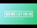 BEFORE I LET YOU GO l COVER BY: RUTH ANNA