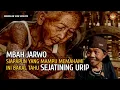 SIAPAPUN YANG MAMPU MEMAHAMI INI BAKAL TAHU SEJATINING URIP - MBAH JARWO