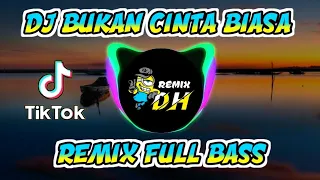 Download DJ BUKAN CINTA BIASA REMIX FULL BASS MP3