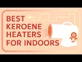 7 Best Kerosene Heaters For Use