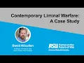 ASU s David Kilcullen Contemporary Liminal Warfare A Case Study