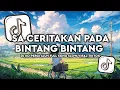 Lagu DJ SA CERITAKAN PADA BINTANG BINTANG | DJ KO PERGI JAUH SLOW MENGKANE FULL SONG VIRAL TIKTOK 2025 