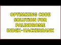 Optimizing code solution for Palindrome Index-Hackerrank