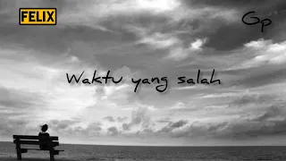 Download WAKTU YANG SALAH - FIERSA BESARI COVER (FELIX) MP3