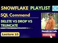 10 DELETE vs TRUNCATE vs DROP in Snowflake Snowflake SQL Tutorial