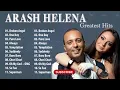 Download Lagu Arash Helena Greatest Hits ‖ Best Songs By One Of The Best Artist ‖ Top Songs ‖ Best Songs