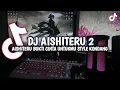 Lagu DJ SIKSA MENANGGUNG RINDU SEMUA SIA SIA || AISHITERU 2 STYLE KONDANG VIRAL TIKTOK 2025 !!!