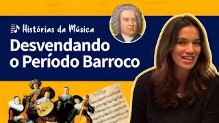 Histórias da Música | DESVENDANDO O PERÍODO BARROCO