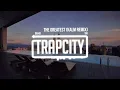 Sia ft. Kendrick Lamar - The Greatest (KALM Remix)