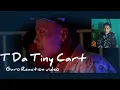 T DA TINY CART || BABY NO 1 REACTION VIDEO || T DA TINY CARD BABY NO 1