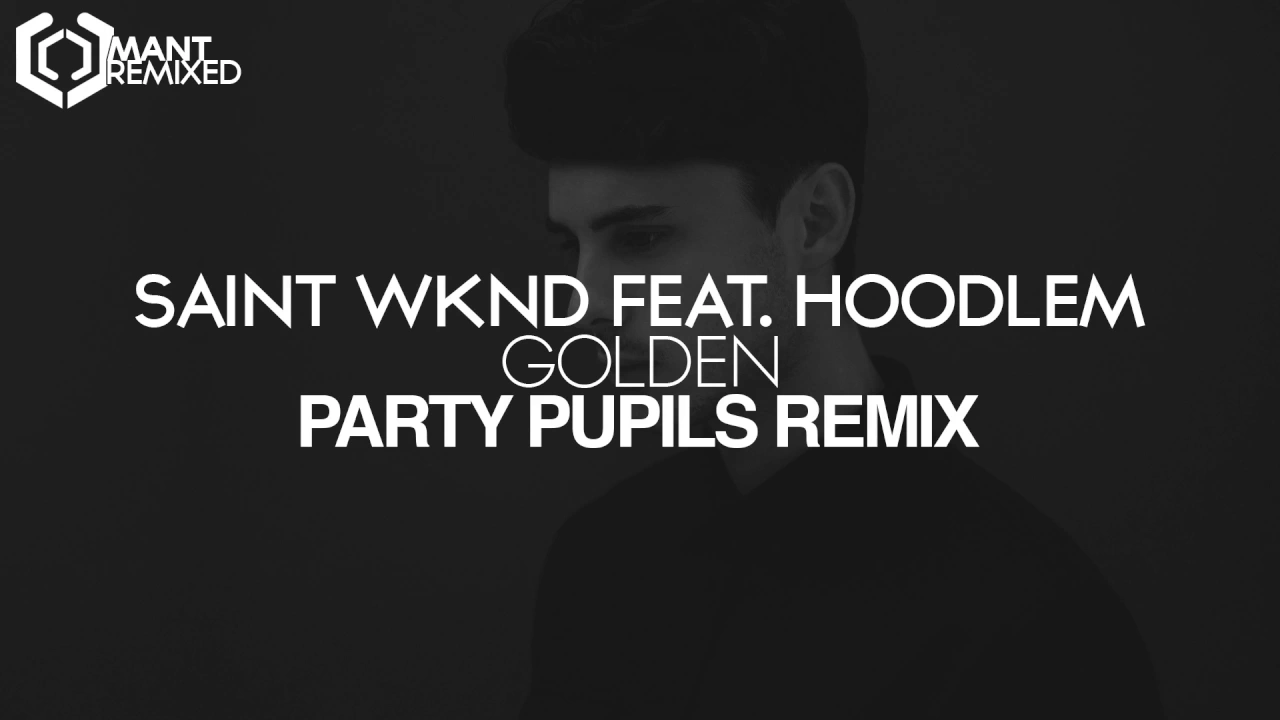 SAINT WKND feat. Hoodlem - Golden (Party Pupils Remix)