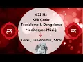 Download Lagu 432 Hz  Kök Çakra Temizleme \u0026 Dengeleme Meditasyon Müziği / Korku, Güvensizlik, Stres