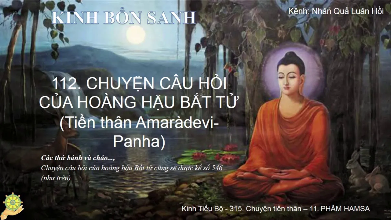 112 Truyện CÂU HỎI CỦA HOÀNG HẬU BẤT TỬ Tiền thân Amaràdevi Panha K.Bổn Sanh, Bổn Sự 