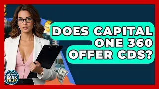 Does Capital One 360 Offer CDs - Ask Your Bank Teller