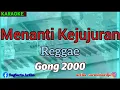 Download Lagu Karaoke MENANTI KEJUJURAN nada pria || Reggae || Gong 2000