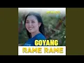 GOYANG RAME - RAME