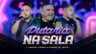Junior Vianna e Forró de Jeito - PUTARIA NA SALA (Forró Na Canela)