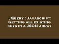jQuery Javascript Getting all existing keys in a JSON array