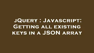 jQuery Javascript Getting all existing keys in a JSON array