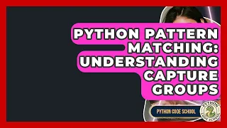 Python Pattern Matching Understanding Capture Groups - Python Code School