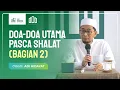 Lagu [Kajian MUsawarah] Doa utama Pasca Shalat (Bag.2) - Ustadz Adi Hidayat