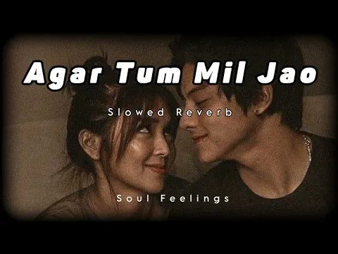 Download MP3 Agar Tum Mil Jao( Slowed Reverb ) || Soul Feelings ||