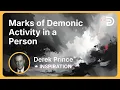 Marks of Demonic Activity in a Person Derek Prince