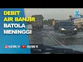 Download Lagu DEBIT AIR BANJIR BATOLA MENINGGI