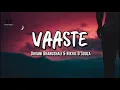 Download Lagu Dhvani Bhanushali \u0026 Nikhil D’Souza - Vaaste (Lyrics)