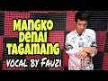 Download Lagu Mangko denai tagamang - cover by Fauzi