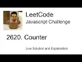 2620 Counter - Day Leetcode Javascript Challenge