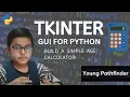 Build An Age Calculator - Python Tkinter GUI Tutorial Young PathFinder Hamza