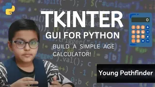 Build An Age Calculator - Python Tkinter GUI Tutorial Young PathFinder Hamza